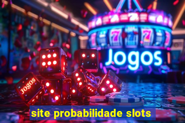 site probabilidade slots